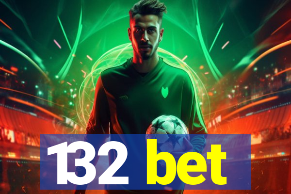 132 bet
